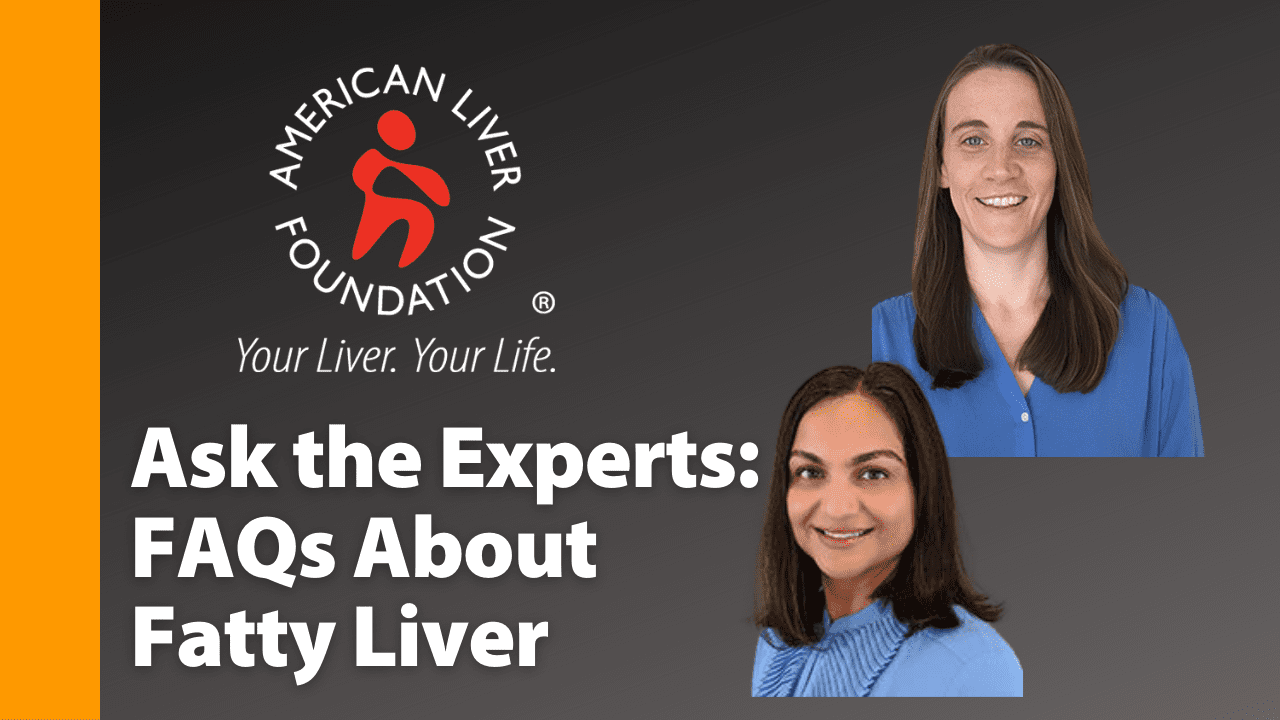 Ask the Experts Presentation: FAQs About Fatty Liver